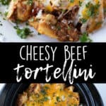 Images of slow cooker cheesy beef tortellini.