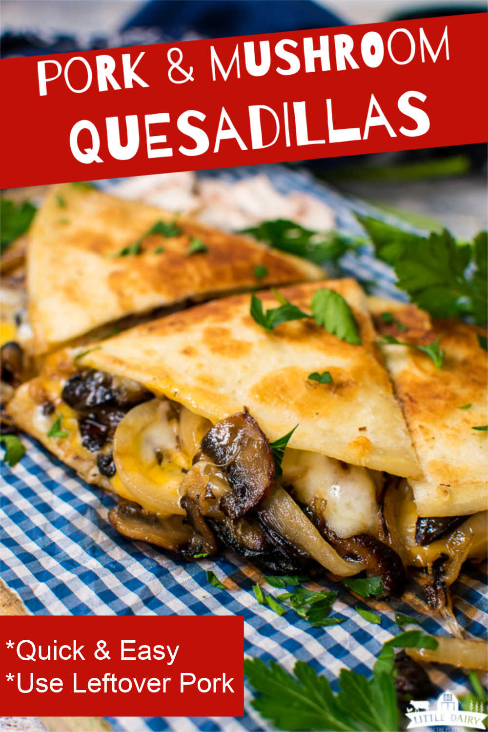 Pork and Mushroom Quesadillas w/ onions - Pitchfork Foodie Farms