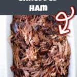 Shredded ham in a baking dish with a text graphic over the top.