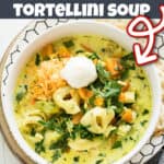 A graphic with chicken spinach tortellini soup.