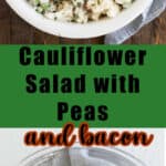 A graphic with images of cauliflower pea salad.