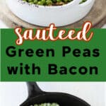 Images of sauteed green peas with bacon in a serving dish and in a cast iron skillet.